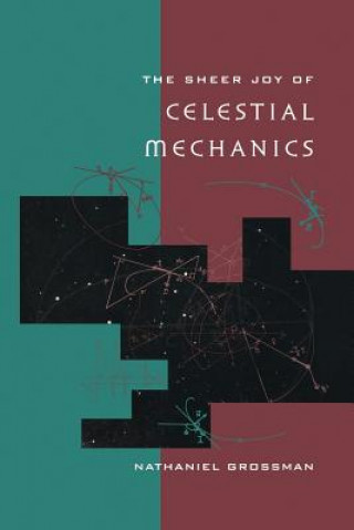 Книга The Sheer Joy of Celestial Mechanics Nathaniel Grossman
