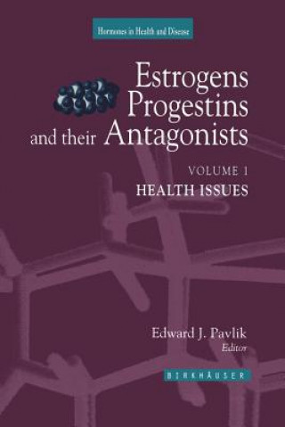 Knjiga Estrogens, Progestins, and Their Antagonists Edward J. Pavlik