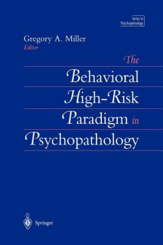 Könyv Behavioral High-Risk Paradigm in Psychopathology Gregory A. Miller