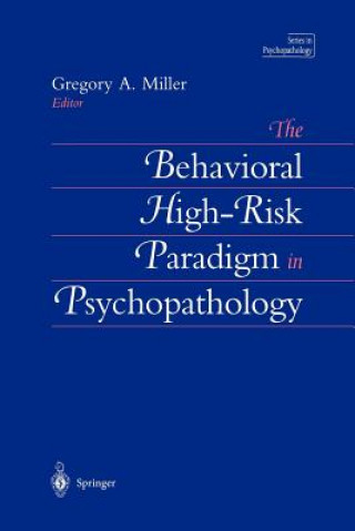 Kniha Behavioral High-Risk Paradigm in Psychopathology Gregory A. Miller