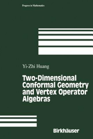 Carte Two-Dimensional Conformal Geometry and Vertex Operator Algebras Yi-Zhi Huang