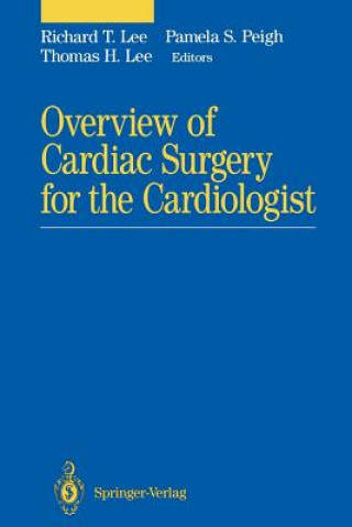 Könyv Overview of Cardiac Surgery for the Cardiologist Richard T. Lee