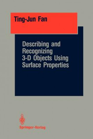 Kniha Describing and Recognizing 3-D Objects Using Surface Properties Ting-Jun Fan