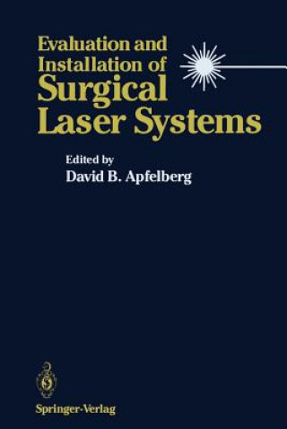 Książka Evaluation and Installation of Surgical Laser Systems David B. Apfelberg