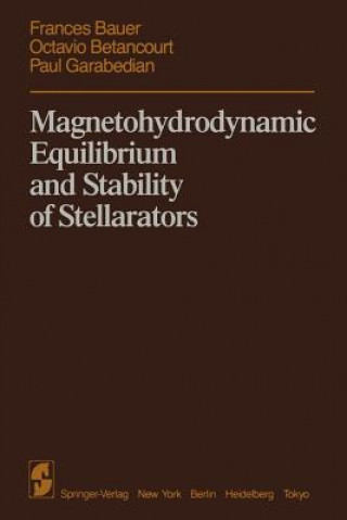 Książka Magnetohydrodynamic Equilibrium and Stability of Stellarators Frances Bauer