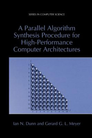 Knjiga A Parallel Algorithm Synthesis Procedure for High-Performance Computer Architectures Ian N. Dunn