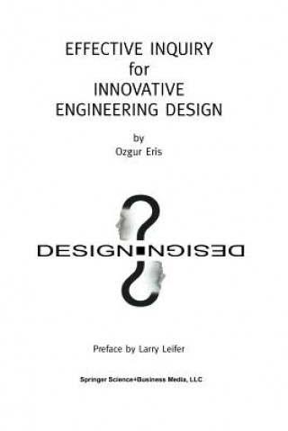 Carte Effective Inquiry for Innovative Engineering Design Ozgur Eris