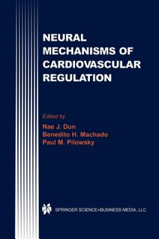 Kniha Neural Mechanisms of Cardiovascular Regulation Nae J. Dun