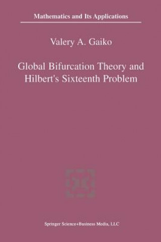 Carte Global Bifurcation Theory and Hilbert's Sixteenth Problem Valery Gaiko
