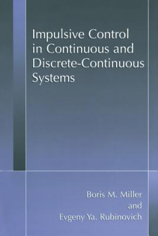 Livre Impulsive Control in Continuous and Discrete-Continuous Systems Boris M. Miller