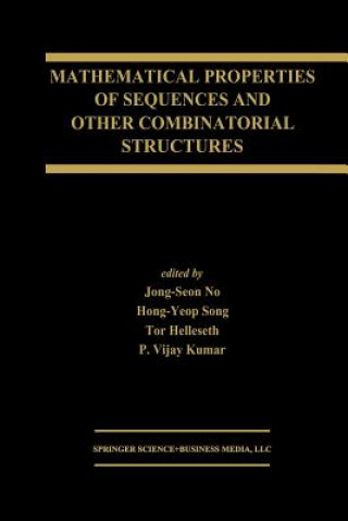 Kniha Mathematical Properties of Sequences and Other Combinatorial Structures Tor Helleseth