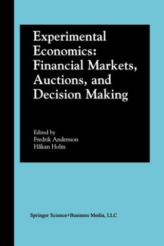 Könyv Experimental Economics: Financial Markets, Auctions, and Decision Making Fredrik Nils Andersson