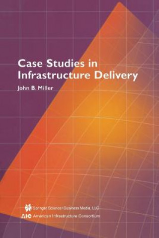 Kniha Case Studies in Infrastructure Delivery John B. Miller