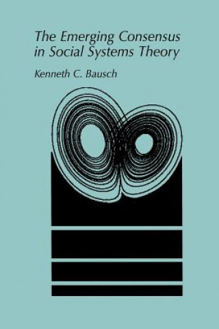 Kniha Emerging Consensus in Social Systems Theory Kenneth C. Bausch