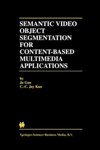 Carte Semantic Video Object Segmentation for Content-Based Multimedia Applications C.-C. Jay Kuo