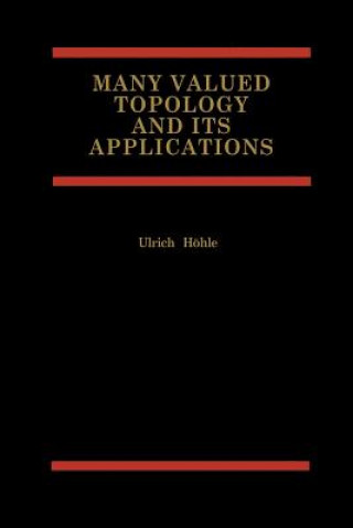 Carte Many Valued Topology and its Applications Ulrich Höhle