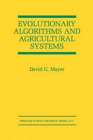 Kniha Evolutionary Algorithms and Agricultural Systems David G. Mayer