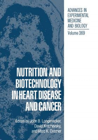 Kniha Nutrition and Biotechnology in Heart Disease and Cancer John B. Longenecker