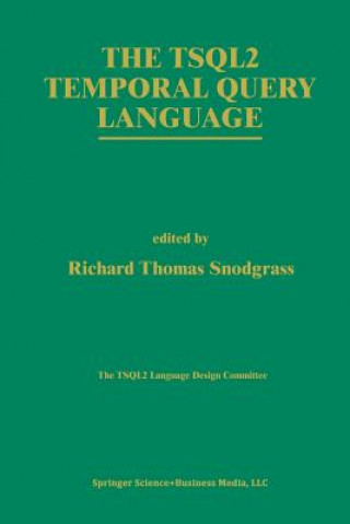 Kniha The TSQL2 Temporal Query Language Richard T. Snodgrass