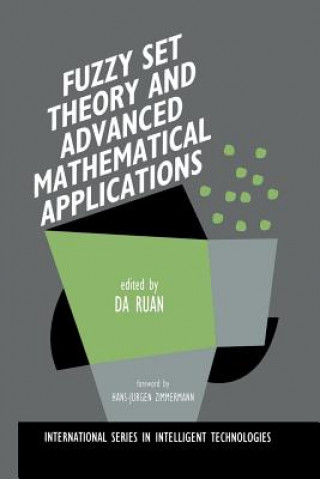 Kniha Fuzzy Set Theory and Advanced Mathematical Applications Da Ruan