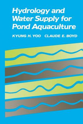 Könyv Hydrology and Water Supply for Pond Aquaculture Kyung H. Yoo