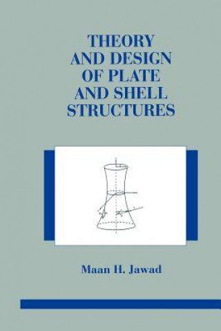 Kniha Theory and Design of Plate and Shell Structures Maan Jawad