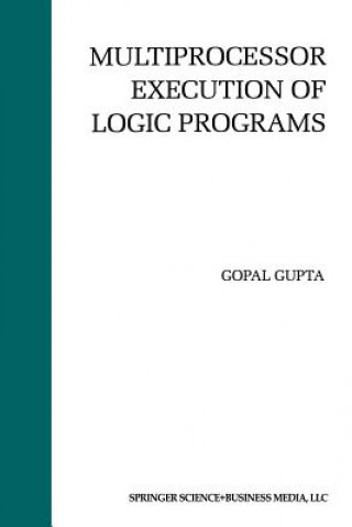 Kniha Multiprocessor Execution of Logic Programs Gopal Gupta