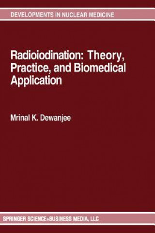 Könyv Radioiodination: Theory, Practice, and Biomedical Applications Mrinal K. Dewanjee
