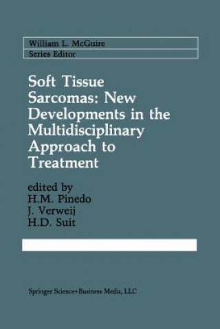 Könyv Soft Tissue Sarcomas: New Developments in the Multidisciplinary Approach to Treatment H. M. Pinedo