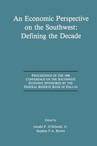 Carte Economic Perspective on the Southwest: Defining the Decade Stephen P. A. Brown
