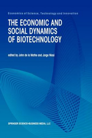 Kniha Economic and Social Dynamics of Biotechnology John De La Mothe