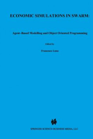 Kniha Economic Simulations in Swarm: Agent-Based Modelling and Object Oriented Programming Francesco Luna