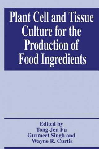 Kniha Plant Cell and Tissue Culture for the Production of Food Ingredients Wayne R. Curtis