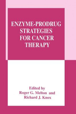 Book Enzyme-Prodrug Strategies for Cancer Therapy Richard J. Knox