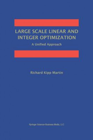 Kniha Large Scale Linear and Integer Optimization: A Unified Approach Richard Kipp Martin