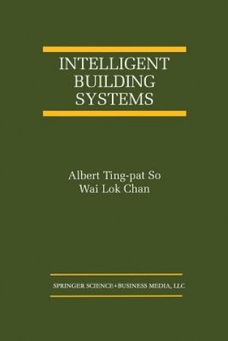 Könyv Intelligent Building Systems Albert Ting-pat So