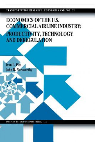 Carte Economics of the U.S. Commercial Airline Industry: Productivity, Technology and Deregulation Ivan L. Pitt
