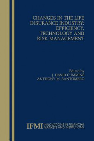 Carte Changes in the Life Insurance Industry: Efficiency, Technology and Risk Management J. David Cummins