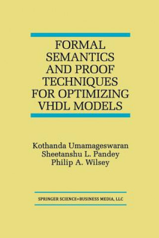 Kniha Formal Semantics and Proof Techniques for Optimizing VHDL Models Kothanda Umamageswaran