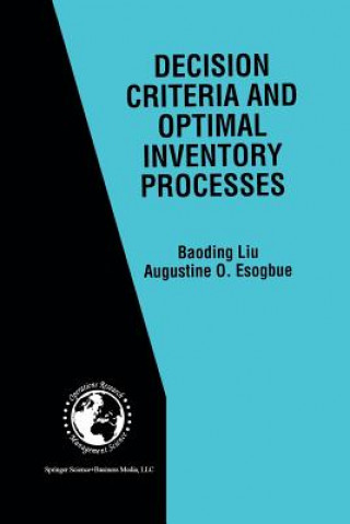 Könyv Decision Criteria and Optimal Inventory Processes Baoding Liu