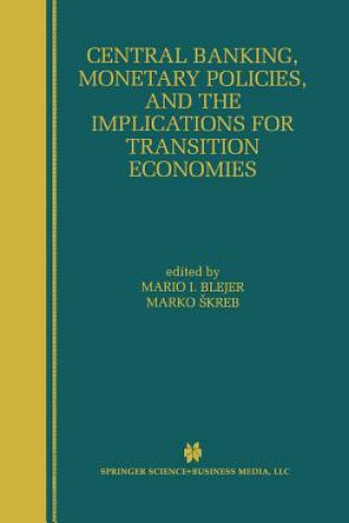Carte Central Banking, Monetary Policies, and the Implications for Transition Economies Mario I. Blejer