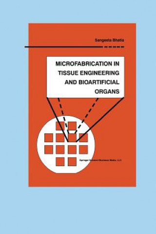 Carte Microfabrication in Tissue Engineering and Bioartificial Organs Sangeeta N. Bhatia