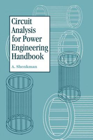 Kniha Circuit Analysis for Power Engineering Handbook Arieh L. Shenkman