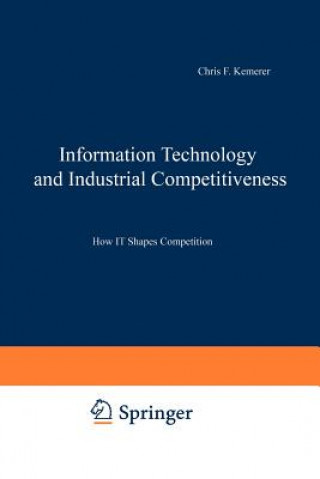 Carte Information Technology and Industrial Competitiveness Chris F. Kemerer