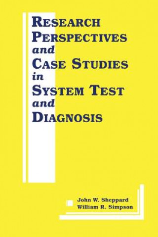 Könyv Research Perspectives and Case Studies in System Test and Diagnosis John W. Sheppard