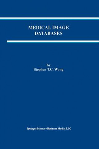 Kniha Medical Image Databases Stephen T. C. Wong