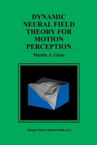 Książka Dynamic Neural Field Theory for Motion Perception Martin A. Giese