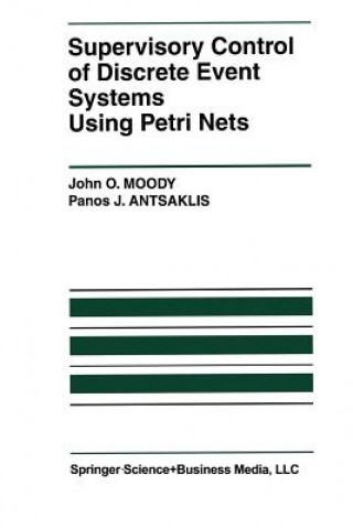 Książka Supervisory Control of Discrete Event Systems Using Petri Nets John O. Moody