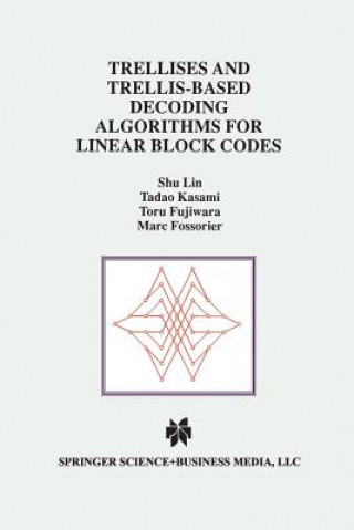 Könyv Trellises and Trellis-Based Decoding Algorithms for Linear Block Codes Shu Lin