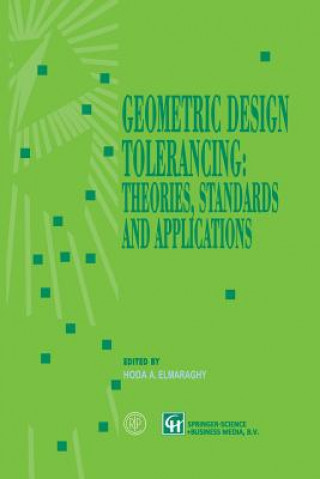 Buch Geometric Design Tolerancing: Theories, Standards and Applications Hoda A. Elmaraghy